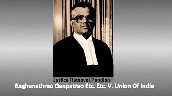 Raghunathrao Ganpatrao Etc. Etc. V. Union Of India